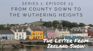 Copy of Copy of The Letter From Ireland Show 2 - Pride, Prejudice and Jane Eyre - An Irish Connection? (#113)