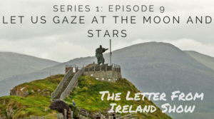 Copy of The Letter From Ireland Show - A Trip to The Moon - In the Footsteps of 2 Irish Scientists (#109)
