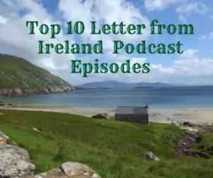 Top 10 Letter from Ireland Podcast Episodes jpg - Top 10 Letter from Ireland Podcast Episodes