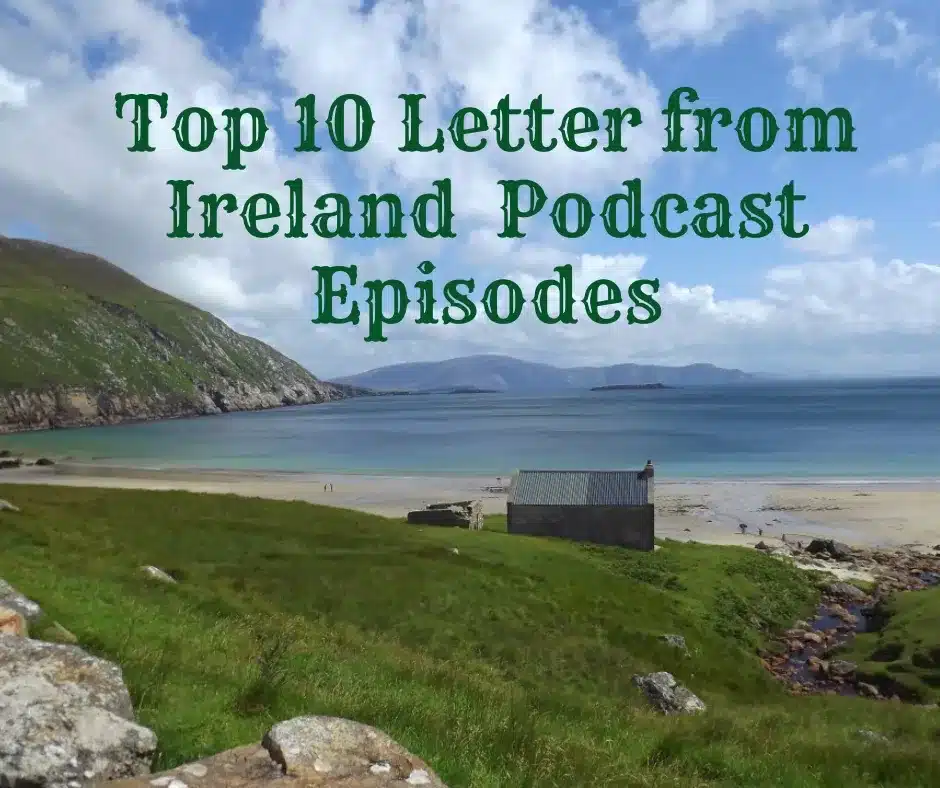Top 10 Letter from Ireland Podcast Episodes Top 10 Letter from Ireland Podcast Episodes