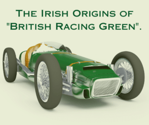 Irish Origins of British Racing Green - The Irish Origins of “British Racing Green”