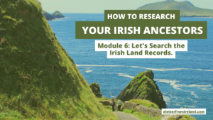 Irish land records - Module 6 of Course