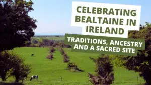Celebrating Bealtaine in Ireland