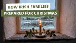 How irish families prepared for christmas - Recognise Any of These Traditions? How Irish Families Prepared for Christmas
