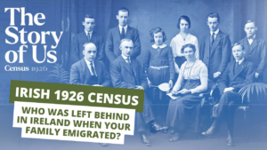 1926 Census - Who was left behind in Ireland when your family emigrated?