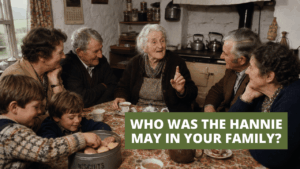 Who was the Hannie May in your family - Who was the Hannie May in your family?